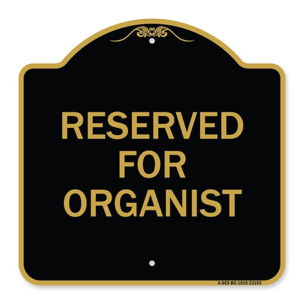 Signmission Designer Series Sign-Reserved for Organist, Black & Gold Aluminum Sign, 18" x 18", BG-1818-23193 A-DES-BG-1818-23193 - main